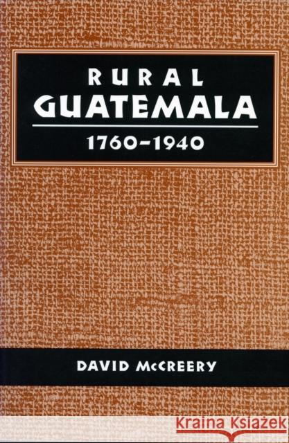 Rural Guatemala, 1760-1940  9780804723183 Stanford University Press