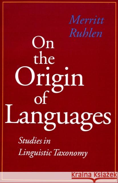 On the Origin of Languages: Studies in Linguistic Taxonomy Ruhlen, Merritt 9780804723213 Stanford University Press