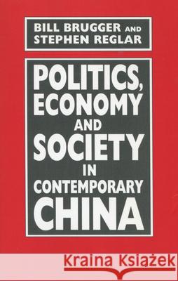 Politics, Economy, and Society in Contemporary China Bill Brugger Stephen Reglar 9780804723503