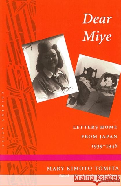 Dear Miye: Letters Home from Japan 1939-1946 Tomita, Mary Kimoto 9780804724197