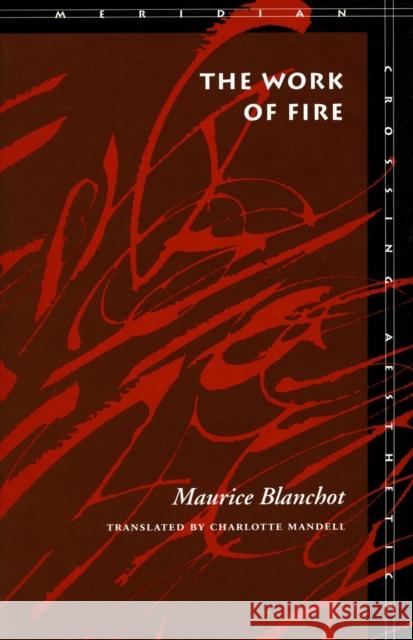 The Work of Fire Maurice Blanchot 9780804724326 Stanford University Press
