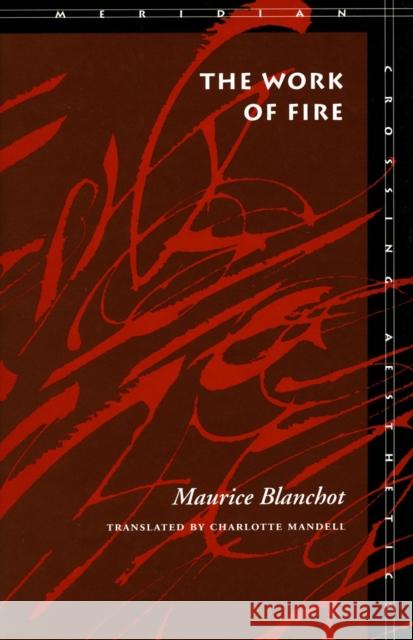 The Work of Fire Maurice Blanchot 9780804724326