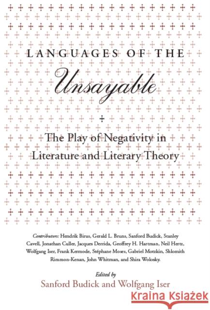 Languages of the Unsayable: The Play of Negativity in Literature and Literary Theory Sanford Budick Wolfgang Iser 9780804724838 Stanford University Press