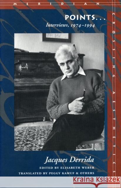 Points...: Interviews, 1974-1994 Derrida, Jacques 9780804724883 Stanford University Press