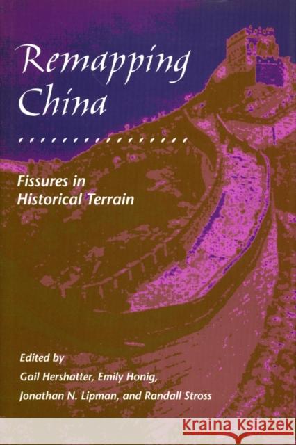 Remapping China: Fissures in Historical Terrain Hershatter, Gail 9780804725095 Stanford University Press