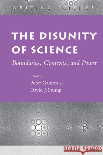 The Disunity of Science: Boundaries, Contexts, and Power Galison, Peter 9780804725620