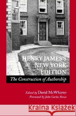 Henry Jamesâ (Tm)S New York Edition: The Construction of Authorship McWhirter, David 9780804725644