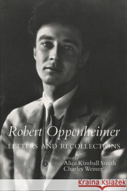 Robert Oppenheimer: Letters and Recollections Alice K. Smith Charles Weiner Martin J. Sherwin 9780804726207