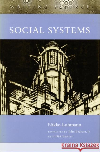 Social Systems Niklas Luhmann John Bednarz Dirk Baecker 9780804726252