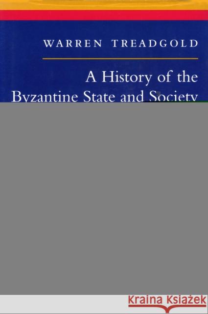 A History of the Byzantine State and Society Warren Treadgold 9780804726306 Stanford University Press