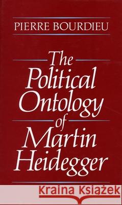 The Political Ontology of Martin Heidegger Pierre Bourdieu Peter Collier 9780804726900 Stanford University Press