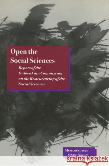 Open the Social Sciences Wallerstein, Immanuel 9780804727273 STANFORD UNIVERSITY PRESS