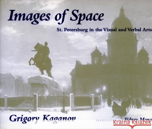 Images of Space: St. Petersburg in the Visual and Verbal Arts Kaganov, Grigory 9780804727426