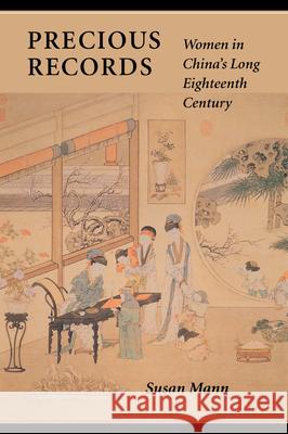 Precious Records: Women in Chinaas Long Eighteenth Century Mann, Susan 9780804727433