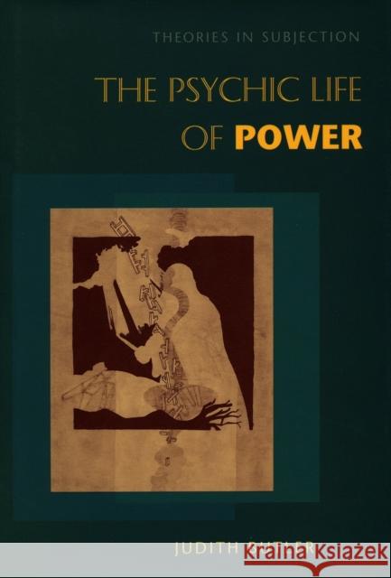 The Psychic Life of Power: Theories in Subjection Judith P. Butler 9780804728126 Stanford University Press