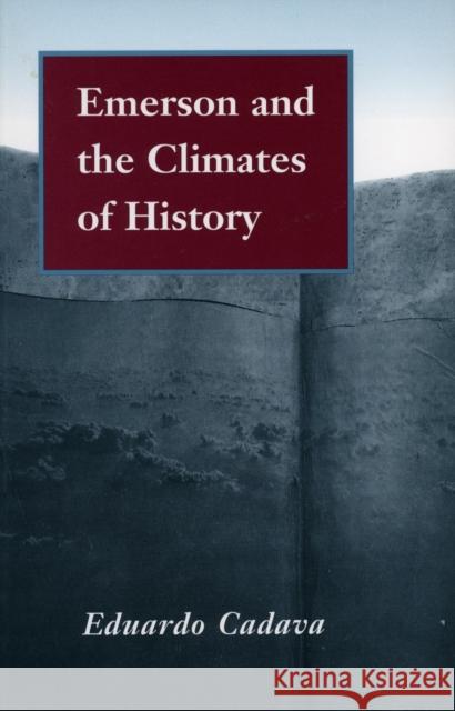 Emerson and the Climates of History Eduardo Cadava 9780804728140 Stanford University Press