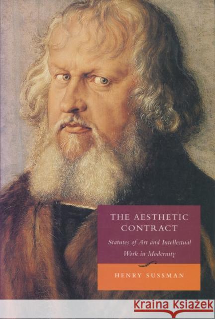 The Aesthetic Contract: Statutes of Art and Intellectual Work in Modernity Sussman, Henry 9780804728423 Stanford University Press