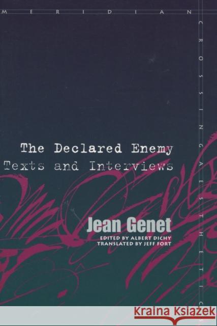 The Declared Enemy: Texts and Interviews Genet, Jean 9780804729444 Stanford University Press