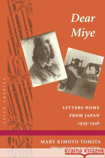 Dear Miye: Letters Home from Japan 1939-1946 Tomita, Mary Kimoto 9780804729673