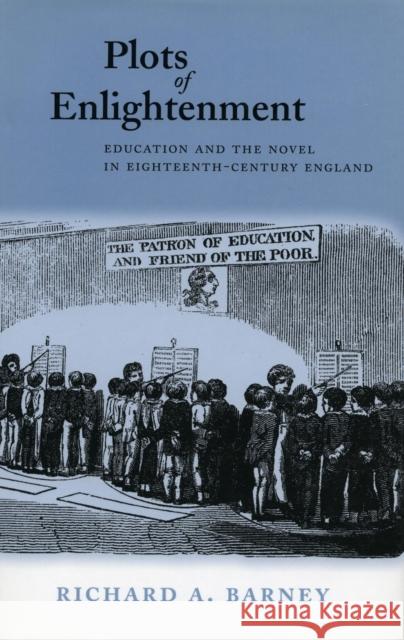 Plots of Enlightenment: Education and the Novel in Eighteenth-Century England Barney, Richard A. 9780804729789