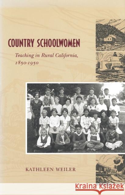 Country Schoolwomen: Teaching in Rural California, 1850-1950 Weiler, Kathleen 9780804730044 Stanford University Press