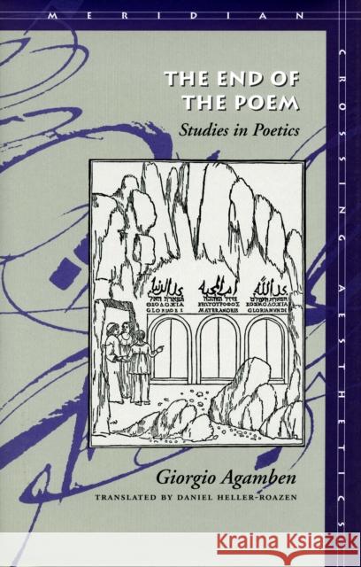 The End of the Poem: Studies in Poetics Agamben, Giorgio 9780804730228 Stanford University Press