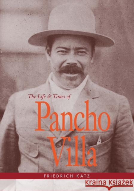 The Life and Times of Pancho Villa Friedrich Katz 9780804730464