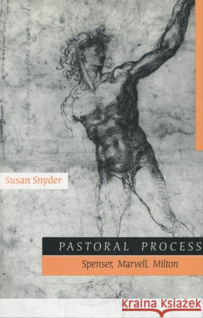 Pastoral Process: Spenser, Mervell, Milton Snyder, Susan 9780804731065
