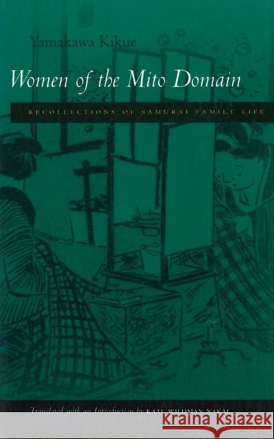Women of the Mito Domain: Recollections of Samurai Family Life Yamakawa, Kikue 9780804731492 Stanford University Press