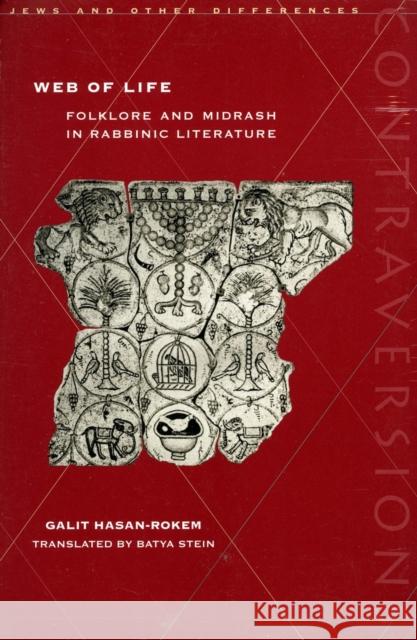 Web of Life: Folklore and Midrash in Rabbinic Literature Hasan-Rokem, Galit 9780804732260 Stanford University Press