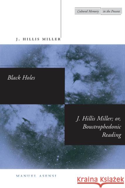 Black Holes: Boustrophedonic Reading Miller, J. Hillis 9780804732444