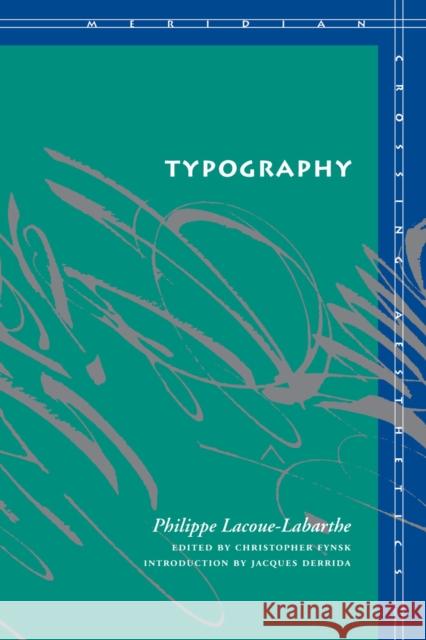 Typography: Mimesis, Philosophy, Politics Lacoue-Labarthe, Philippe 9780804732826