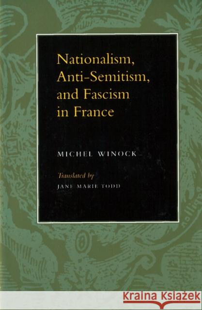 Nationalism, Antisemitism, and Fascism in France Michel Winock 9780804732871 0