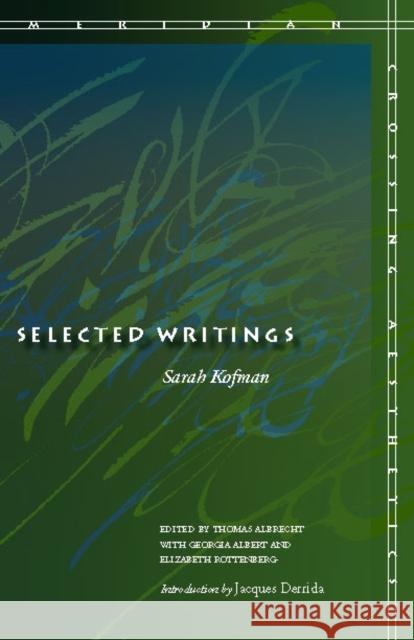 Selected Writings Sarah Kofman Thomas Albrecht Georgia Albert 9780804732963 Stanford University Press