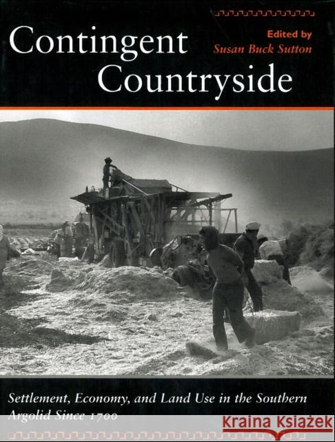 Contingent Countryside: Settlement, Economy, and Land Use in the Southern Argolid Since 1700 Sutton, Susan Buck 9780804733151
