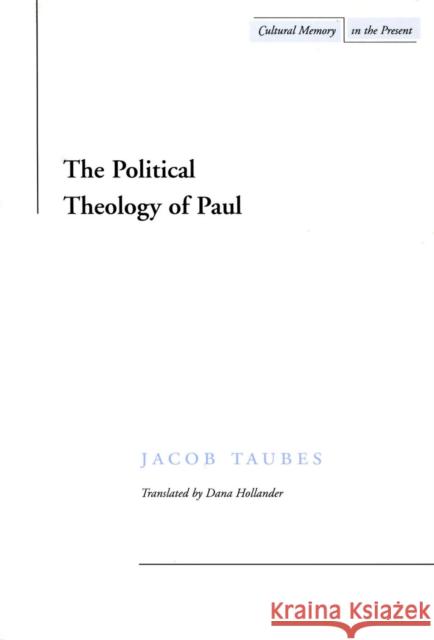 The Political Theology of Paul Jacob Taubes Dana Hollander 9780804733441 Stanford University Press