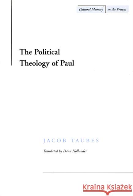 The Political Theology of Paul Jacob Taubes Dana Hollander 9780804733458 Stanford University Press