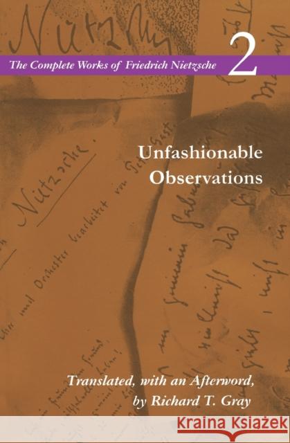 Unfashionable Observations: Volume 2 Nietzsche, Friedrich Wilhelm 9780804734035 0