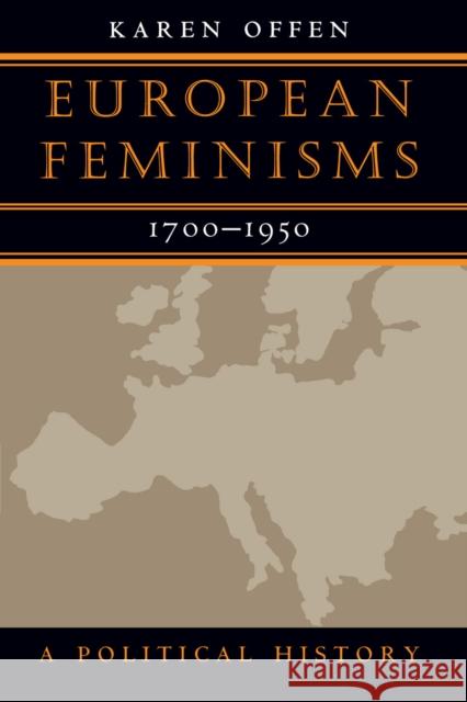 European Feminisms, 1700-1950: A Political History Offen, Karen 9780804734196