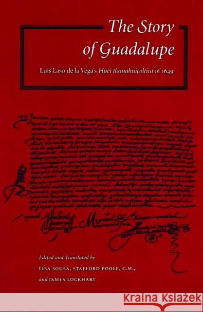 The Story of Guadalupe: Luis Laso de la Vega's Huei Tlamahuiçoltica of 1649 Sousa, Lisa 9780804734820 Stanford University Press