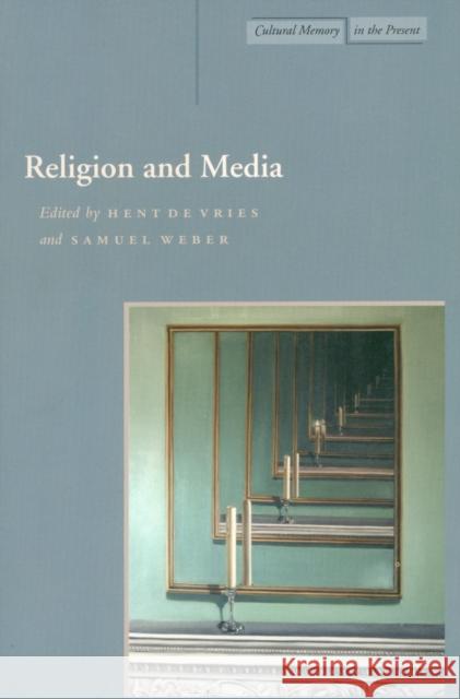 Religion and Media Hent De Vries Samuel Weber 9780804734967 Stanford University Press