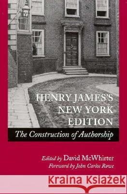 Henry Jamesâ (Tm)S New York Edition: The Construction of Authorship McWhirter, David 9780804735186