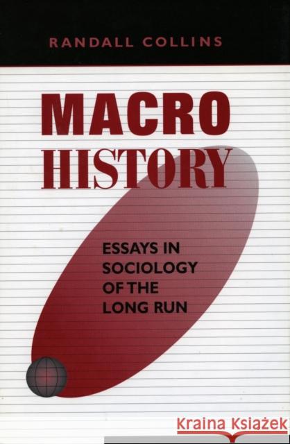 Macrohistory: Essays in Sociology of the Long Run Collins, Randall 9780804735230