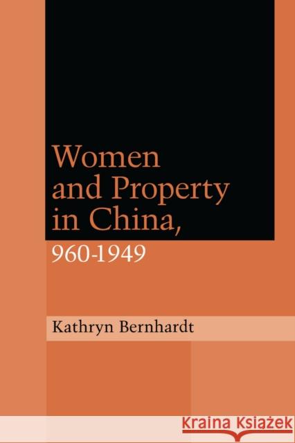 Women and Property in China, 960-1949 Kathryn Bernhardt 9780804735261 Stanford University Press