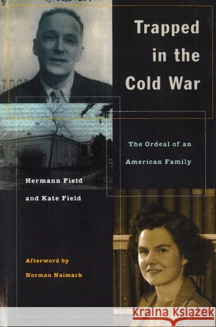 Trapped in the Cold War: The Ordeal of an American Family Field, Hermann 9780804735902 Stanford University Press