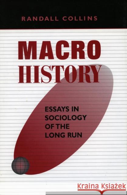 Macrohistory: Essays in Sociology of the Long Run Collins, Randall 9780804736008