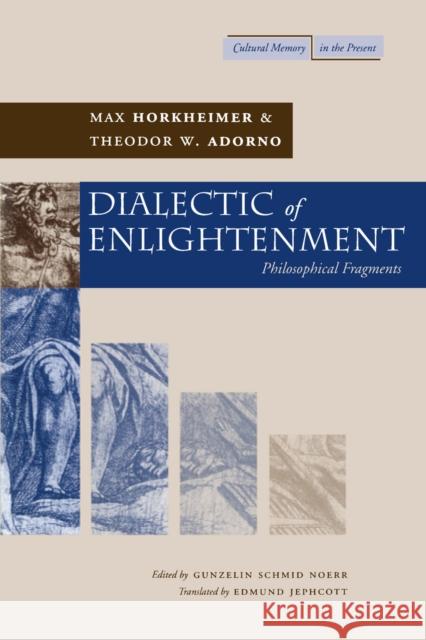 Dialectic of Enlightenment Max Horkheimer Theodor Wiesengrund Adorno Gunzelin Schmid Noerr 9780804736336