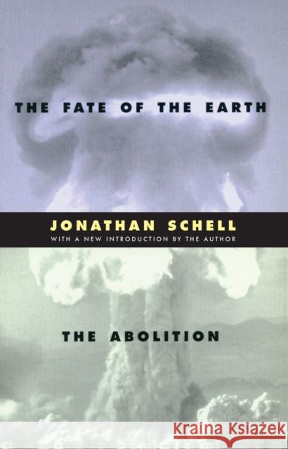 The Fate of the Earth and the Abolition Schell, Jonathan 9780804737029