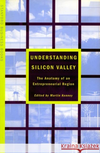 Understanding Silicon Valley: The Anatomy of an Entrepreneurial Region Kenney, Martin 9780804737340 0