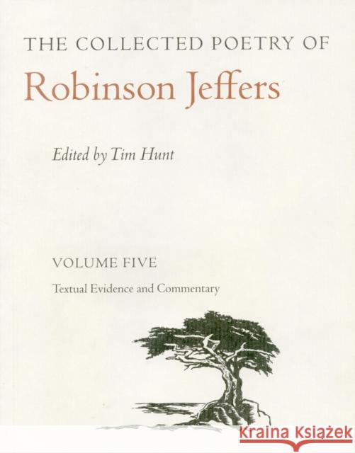 The Collected Poetry of Robinson Jeffers Vol 5: Volume Five: Textual Evidence and Commentary Jeffers, Robinson 9780804738170 Stanford University Press